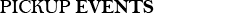 Pickup Events